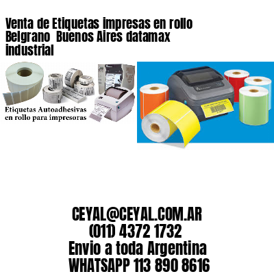 Venta de Etiquetas impresas en rollo Belgrano  Buenos Aires datamax industrial