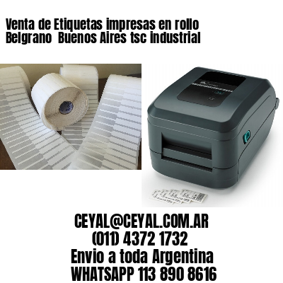 Venta de Etiquetas impresas en rollo Belgrano  Buenos Aires tsc industrial