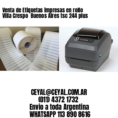 Venta de Etiquetas impresas en rollo Villa Crespo  Buenos Aires tsc 244 plus