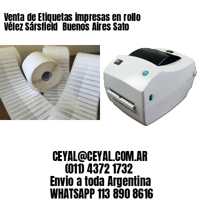Venta de Etiquetas impresas en rollo Vélez Sársfield  Buenos Aires Sato