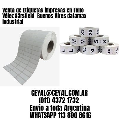 Venta de Etiquetas impresas en rollo Vélez Sársfield  Buenos Aires datamax industrial