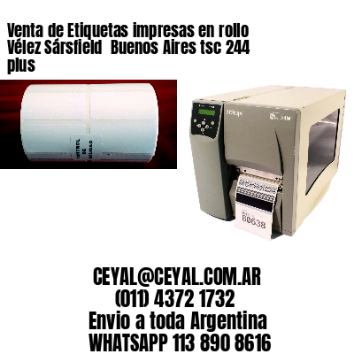 Venta de Etiquetas impresas en rollo Vélez Sársfield  Buenos Aires tsc 244 plus