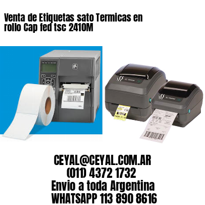 Venta de Etiquetas sato Termicas en rollo Cap fed tsc 2410M