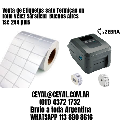 Venta de Etiquetas sato Termicas en rollo Vélez Sársfield  Buenos Aires tsc 244 plus