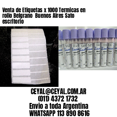 Venta de Etiquetas x 1000 Termicas en rollo Belgrano  Buenos Aires Sato escritorio