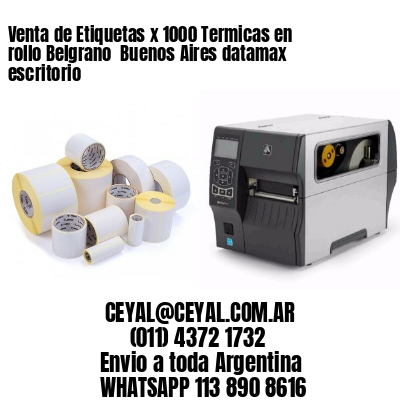 Venta de Etiquetas x 1000 Termicas en rollo Belgrano  Buenos Aires datamax escritorio