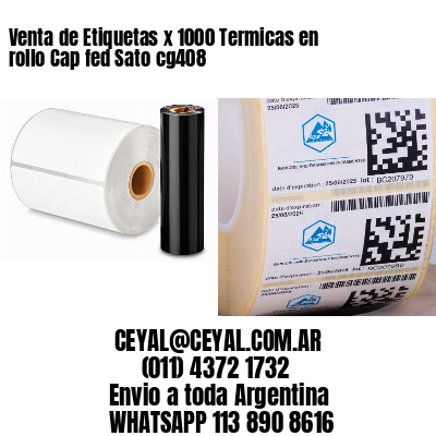 Venta de Etiquetas x 1000 Termicas en rollo Cap fed Sato cg408