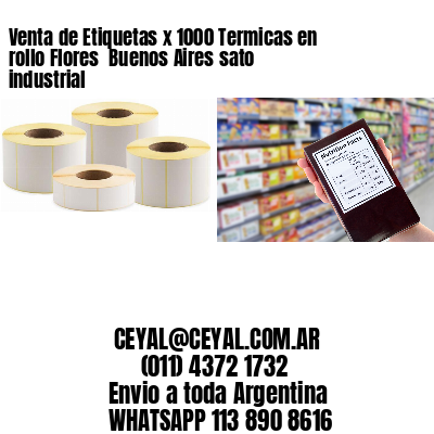 Venta de Etiquetas x 1000 Termicas en rollo Flores  Buenos Aires sato industrial