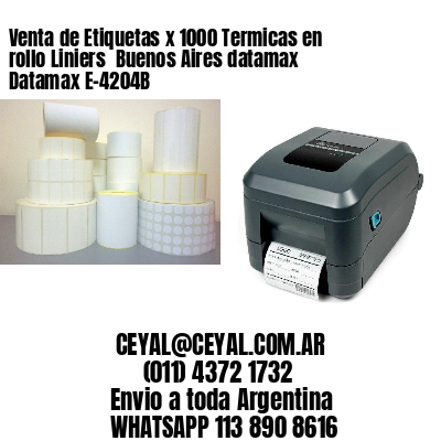 Venta de Etiquetas x 1000 Termicas en rollo Liniers  Buenos Aires datamax Datamax E-4204B
