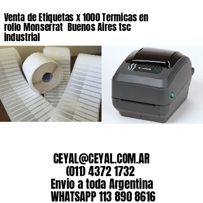 Venta de Etiquetas x 1000 Termicas en rollo Monserrat  Buenos Aires tsc industrial