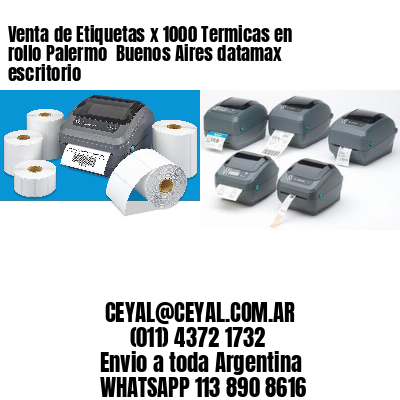 Venta de Etiquetas x 1000 Termicas en rollo Palermo  Buenos Aires datamax escritorio