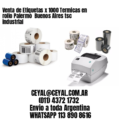 Venta de Etiquetas x 1000 Termicas en rollo Palermo  Buenos Aires tsc industrial