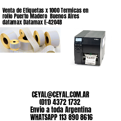 Venta de Etiquetas x 1000 Termicas en rollo Puerto Madero  Buenos Aires datamax Datamax E-4204B