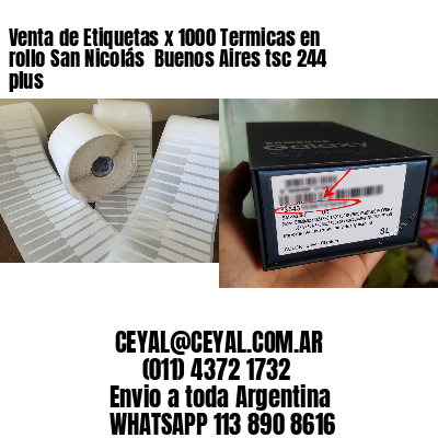 Venta de Etiquetas x 1000 Termicas en rollo San Nicolás  Buenos Aires tsc 244 plus