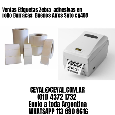 Ventas Etiquetas Zebra  adhesivas en rollo Barracas  Buenos Aires Sato cg408