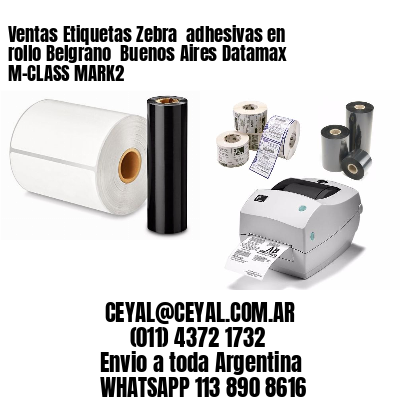 Ventas Etiquetas Zebra  adhesivas en rollo Belgrano  Buenos Aires Datamax M-CLASS MARK2