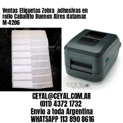 Ventas Etiquetas Zebra  adhesivas en rollo Caballito Buenos Aires datamax  M-4206