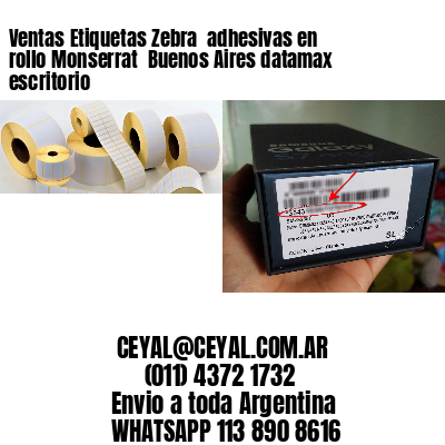Ventas Etiquetas Zebra  adhesivas en rollo Monserrat  Buenos Aires datamax escritorio