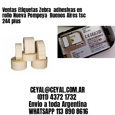 Ventas Etiquetas Zebra  adhesivas en rollo Nueva Pompeya  Buenos Aires tsc 244 plus