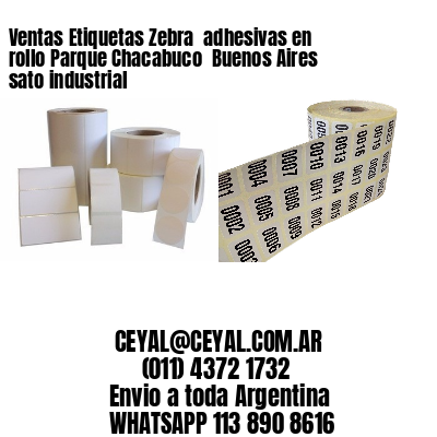 Ventas Etiquetas Zebra  adhesivas en rollo Parque Chacabuco  Buenos Aires sato industrial
