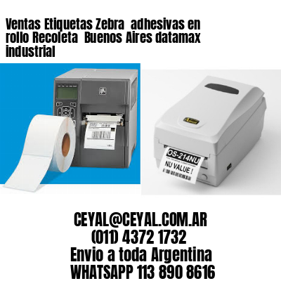 Ventas Etiquetas Zebra  adhesivas en rollo Recoleta  Buenos Aires datamax industrial