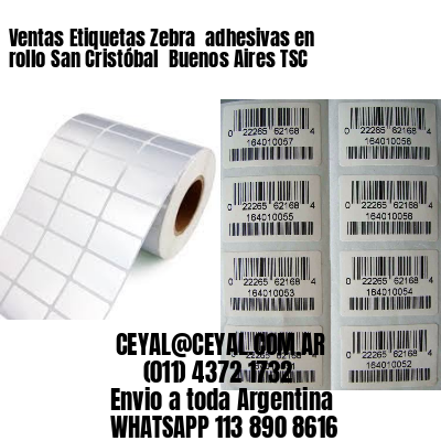 Ventas Etiquetas Zebra  adhesivas en rollo San Cristóbal  Buenos Aires TSC