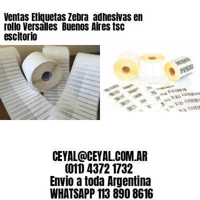 Ventas Etiquetas Zebra  adhesivas en rollo Versalles  Buenos Aires tsc escitorio