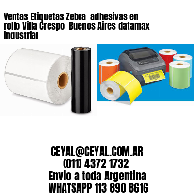 Ventas Etiquetas Zebra  adhesivas en rollo Villa Crespo  Buenos Aires datamax industrial