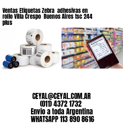 Ventas Etiquetas Zebra  adhesivas en rollo Villa Crespo  Buenos Aires tsc 244 plus
