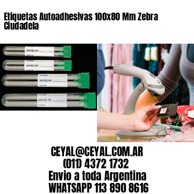 Etiquetas Autoadhesivas 100x80 Mm Zebra  Ciudadela 