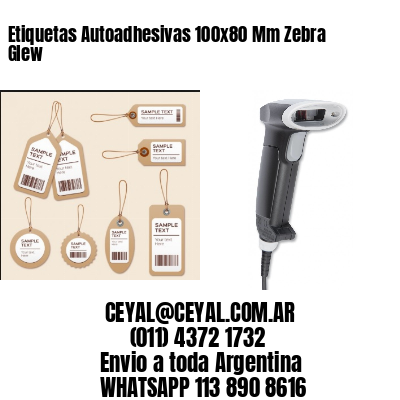 Etiquetas Autoadhesivas 100x80 Mm Zebra  Glew 