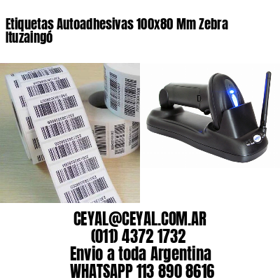 Etiquetas Autoadhesivas 100x80 Mm Zebra  Ituzaingó 