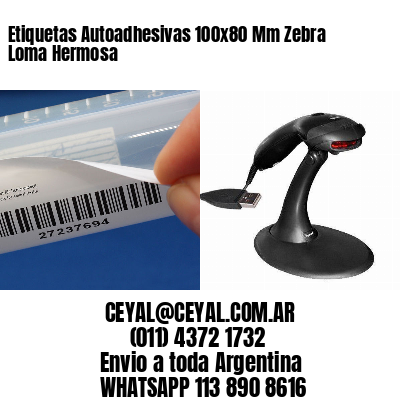 Etiquetas Autoadhesivas 100x80 Mm Zebra  Loma Hermosa 