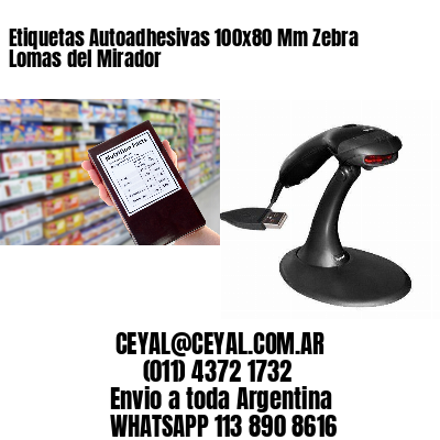 Etiquetas Autoadhesivas 100x80 Mm Zebra  Lomas del Mirador 