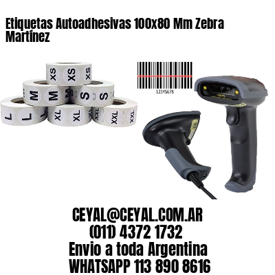 Etiquetas Autoadhesivas 100x80 Mm Zebra  Martínez 
