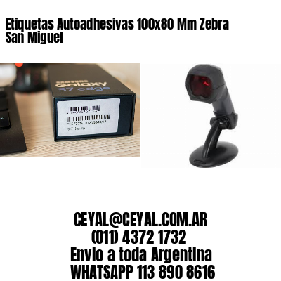 Etiquetas Autoadhesivas 100x80 Mm Zebra  San Miguel 