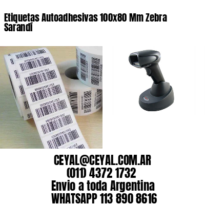 Etiquetas Autoadhesivas 100x80 Mm Zebra  Sarandí 