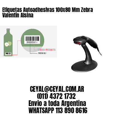Etiquetas Autoadhesivas 100x80 Mm Zebra  Valentín Alsina 