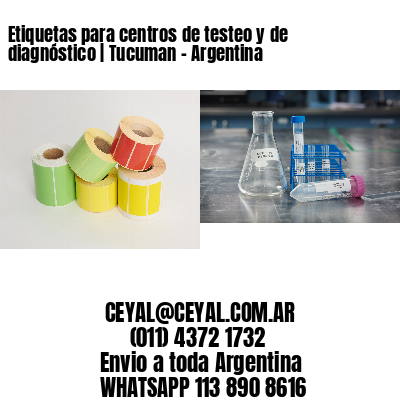 Etiquetas para centros de testeo y de diagnóstico | Tucuman - Argentina
