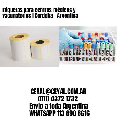 Etiquetas para centros médicos y vacunatorios | Cordoba - Argentina