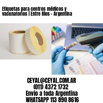 Etiquetas para centros médicos y vacunatorios | Entre Rios - Argentina
