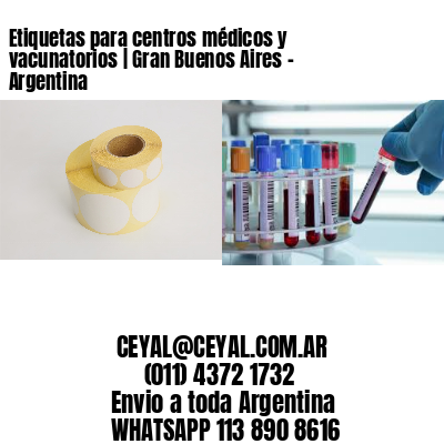 Etiquetas para centros médicos y vacunatorios | Gran Buenos Aires – Argentina