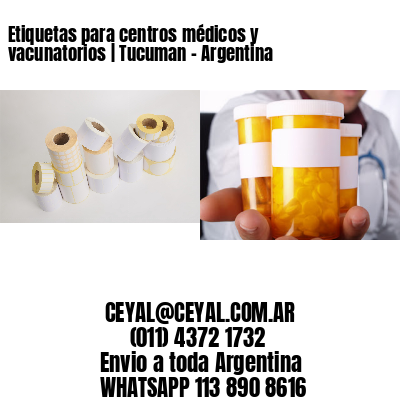 Etiquetas para centros médicos y vacunatorios | Tucuman – Argentina
