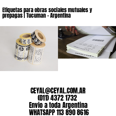 Etiquetas para obras sociales mutuales y prepagas | Tucuman - Argentina