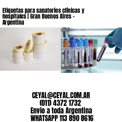 Etiquetas para sanatorios clínicas y hospitales | Gran Buenos Aires - Argentina