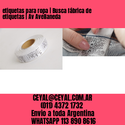 etiquetas para ropa | Busca fábrica de etiquetas | Av Avellaneda
