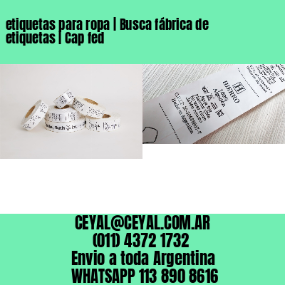 etiquetas para ropa | Busca fábrica de etiquetas | Cap fed