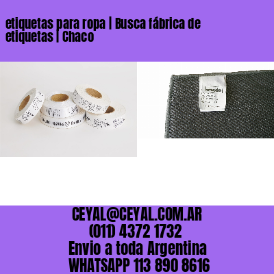 etiquetas para ropa | Busca fábrica de etiquetas | Chaco