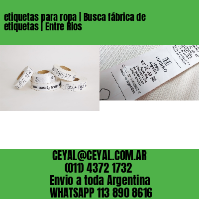 etiquetas para ropa | Busca fábrica de etiquetas | Entre Rios