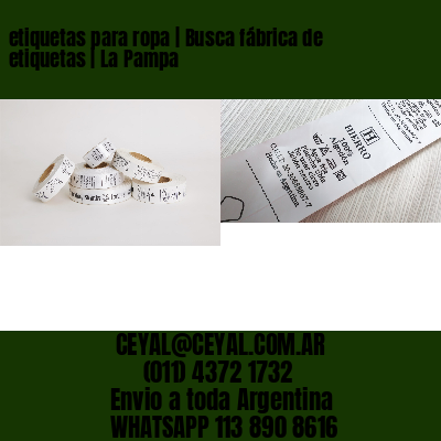 etiquetas para ropa | Busca fábrica de etiquetas | La Pampa